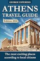 Athens Travel Guide 2024: The Most Interesting Places in the Greek Capital! The Freshest and Most Up-to-Date Information for the Year 2024! (Greece With George.) B0D3BR4V7J Book Cover