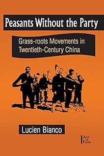 Peasants without the Party: Grassroots Movements in Twentieth Century China