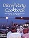 Dinner Party Cookbook: Menus, Recipes, and Decorating Ideas for 21 Theme Parties