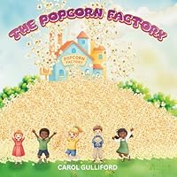 The Popcorn Factory: A fun children's picture book 1919390219 Book Cover
