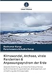 Klimawandel, Archaea, virale Pandemien & Anpassungssyndrom der Erde: Globale Erwärmung, archaische Endosymbiose, aufkommende Viruspandemien, Artenwechsel und Umkehrung des Klimawandels - Ravikumar Kurup, Parameswara Achutha Kurup 