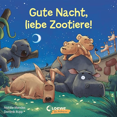 Gute Nacht, liebe Zootiere!: Pappbilderbuch zum Vorlesen, Kuscheln und Einschlafen für Kinder ab 2 Jahre (Loewe von Anfang an)