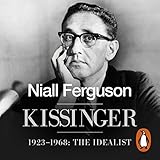 Kissinger: 1923-1968: The Idealist