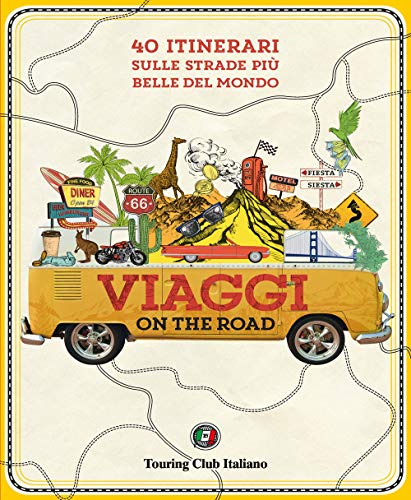 Viaggi on the road. 40 itinerari sulle strade più belle del mondo