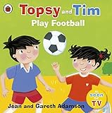  [[Topsy and Tim: Play Football (Topsy & Tim)]] [By: Adamson, Jean] [April, 2010]