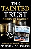 THE TAINTED TRUST: A DOUGLASS CRIME AND ROMANCE THRILLER SERIES (THE KING TRILOGY Book 2)