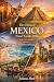 The Ultimate Mexico Travel Guide 2026: Insider Tips, Detailed Itineraries and Authentic Experiences