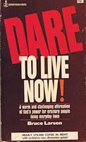 Dare to Live Now! With Discussion Guide B000J5L09G Book Cover