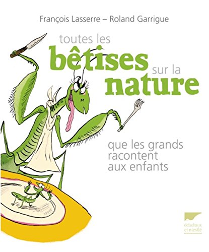 Télécharger Toutes les bêtises sur la nature que les grands racontent aux enfants Livre eBook France
