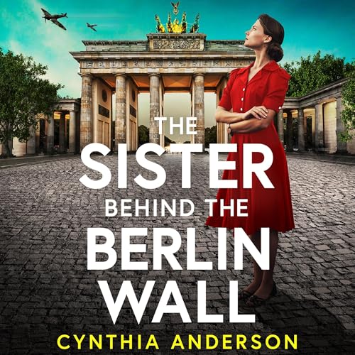 The Sister Behind the Berlin Wall Audiolibro Por Cynthia Anderson arte de portada