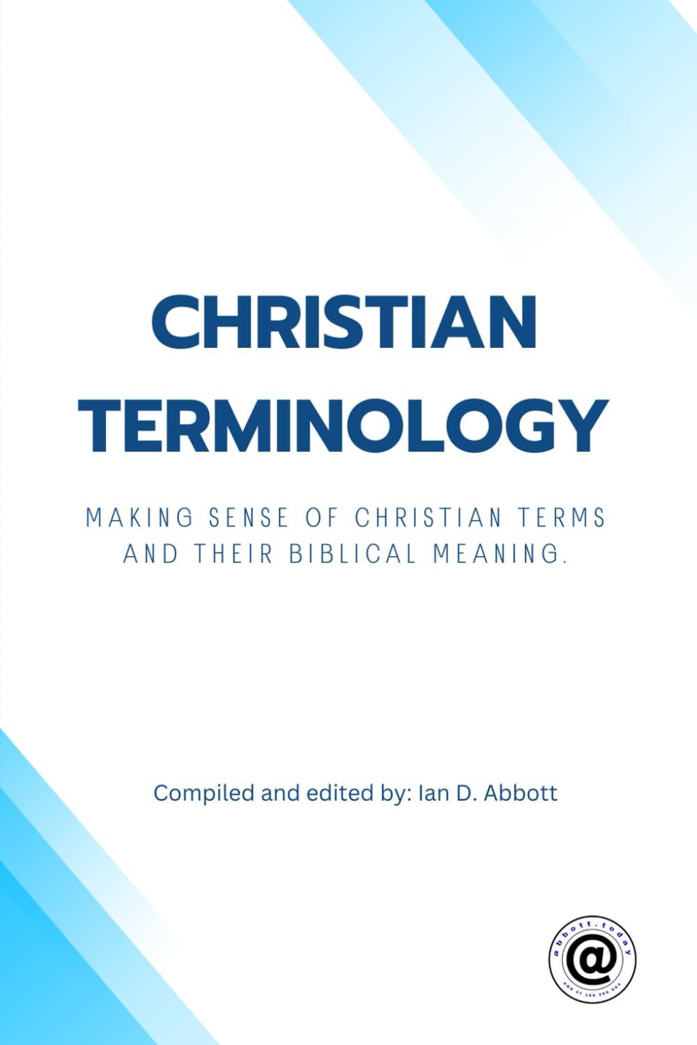 Christian Terminology: Making sense of Christian terms and their biblical meaning. (Understanding the Bible)