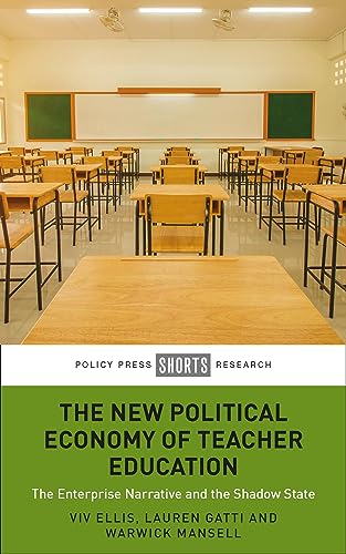The New Political Economy of Teacher Education: The Enterprise Narrative and the Shadow State (English Edition)
