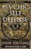 Psychic Self-Defense: The Definitive Manual for Protecting Yourself Against Paranormal Attack (Weiser Classics Series)