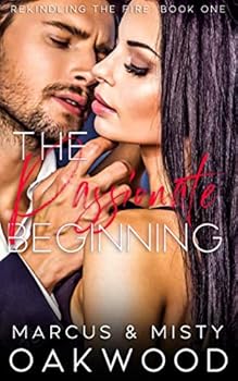 Paperback The Passionate Beginning (Rekindling the Fire) Book