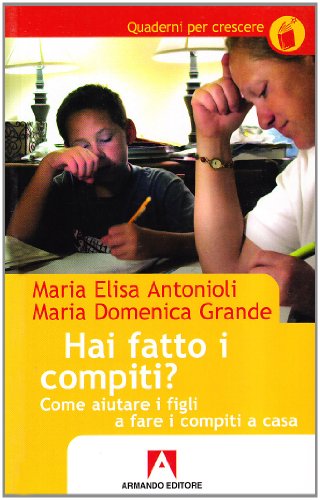 Hai fatto i compiti? Come aiutare i figli a fare i compiti a casa Hai fatto i compiti? Come aiutare i figli a fare i compiti a casa