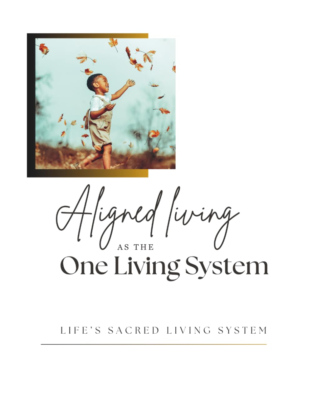 Aligned Living: As the One Living System (Field Companions)