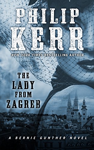 The Lady From Zagreb (A Bernie Gunther Novel) [Large Print] 1410481018 Book Cover