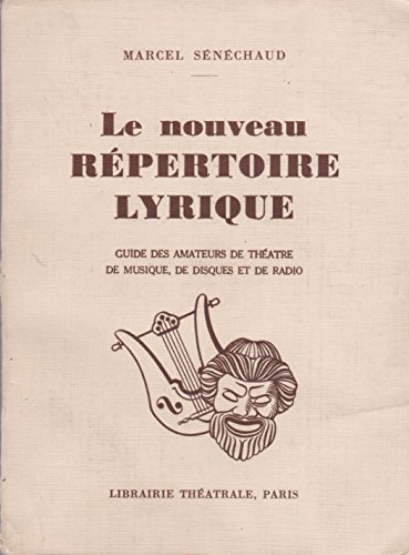 livre Marcel Sénéchaud. Le Nouveau répertoire lyrique : Opéra, opéra-comique, opérette, guide des amateurs de théâtre, de musique... 2e édition
