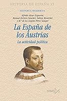 La España de los Austrias: La actividad política 8470904612 Book Cover