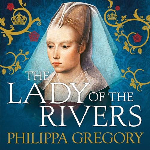 The Lady of the Rivers by Philippa Gregory episode artwork