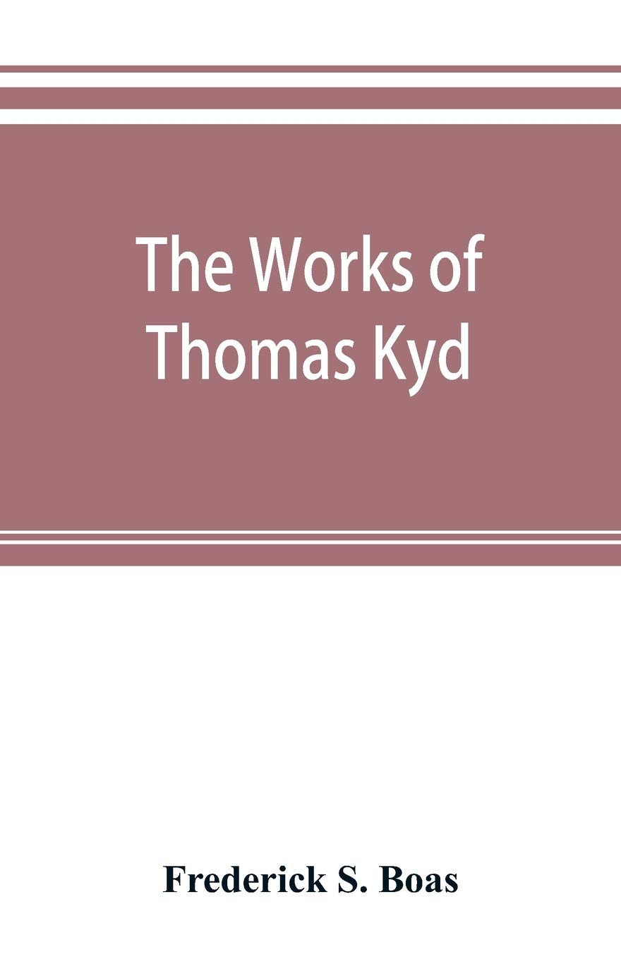 The works of Thomas Kyd