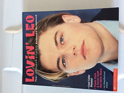 Lovin' Leo: Your Leonardo Dicaprio Keepsake Scrapbook Lovin' Leo: Your Leonardo Dicaprio Keepsake Scrapbook
