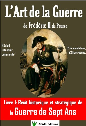 Amazon Com L Art De La Guerre De Frederic Ii De Prusse Livre 1 La Guerre De Sept Ans French Edition Ebook De Prusse Frederic Ii Menzel Adolph Chambaretaud Didier Kindle Store
