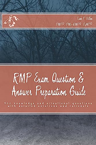 RMP Exam Question & Answer Preparation Guide: 300 knowledge and situational questions with detailed solutions and rationale