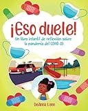 ¡eso duele!: un libro infantil de reflexión sobre la pandemia del covid-19