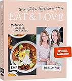 Food with love: Eat & Love – Unsere Jeden-Tag-Küche mit Herz: 70 schnelle Rezepte ohne Thermomix von Rösti-Pizza, Maple-Ofen-Lachs bis gebackenes Schokoladen-Risotto