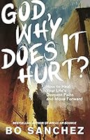 GOD, WHY DOES IT HURT? How to Heal Your Life's Deepest Pains and Move Forward 9710072498 Book Cover