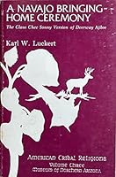 A Navajo Bringing-Home Ceremony: The Claus Chee Sonny Version of Deerway Ajilee (American Tribal Religions) 0897340272 Book Cover
