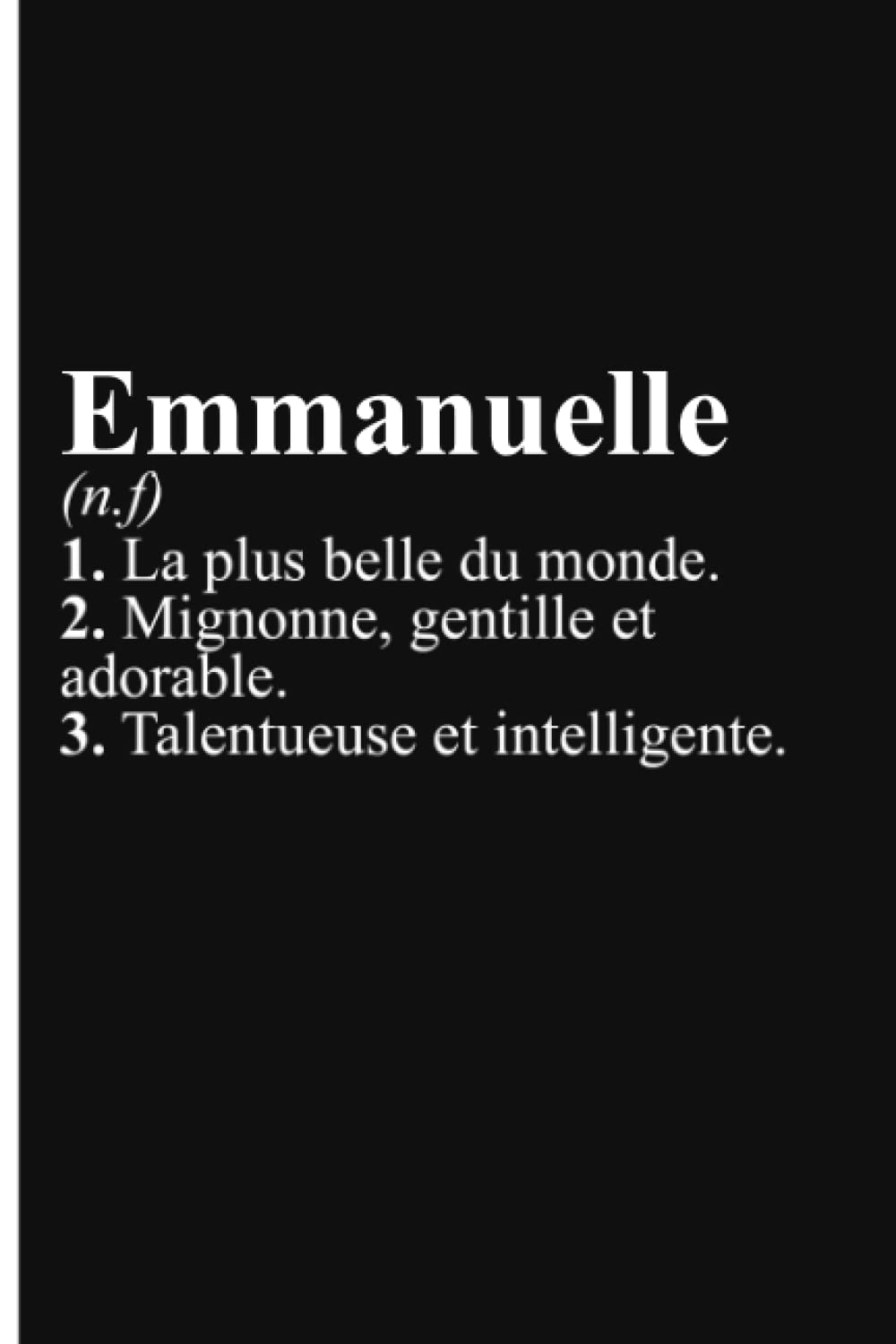 Emmanuelle, La plus belle du monde Cahier personnalisé prénom Emmanuelle - Notebook a5 fille et femmes - Journal personnalisé - Journal intime fille - cadeau fete des meres (French Edition)