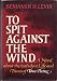 To Spit Against the Wind