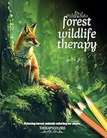 FOREST WILDLIFE THERAPY / A relaxing coloring book for adults: 50 coloring pages of wild animals and forest landscapes to relieve stress and relax. B0CGGFJPXC Book Cover