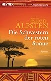  Die Schwestern der roten Sonne: Roman