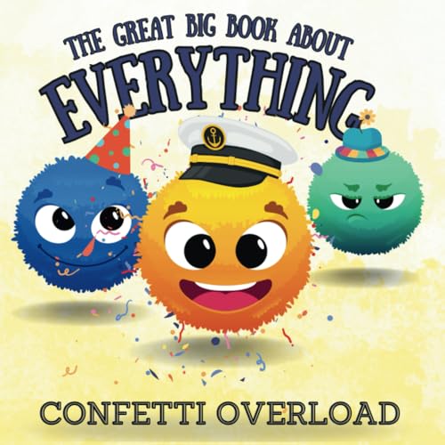 The Great Big Book about EVERYTHING: Confetti Overload (The Great Big Book about Nothing, Something and Everything)