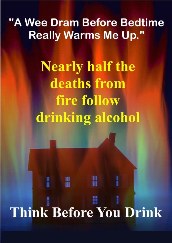 A Wee dram before bedtime really warms me up. Nearly half the deaths from fire follow drinking alcohol , think before you drink Sign Foam board, Waterproof sticker fixed on Foam board and strong doubleside tape sign board