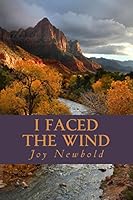 I Faced the Wind: A Frontier Woman's Courage 0692368612 Book Cover