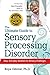The Ultimate Guide to Sensory Processing Disorder: Easy, Everyday Solutions to Sensory Challenges