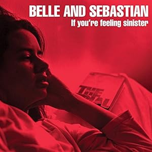 Belle & Sebastian – If You’re Feeling Sinister