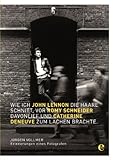  Wie ich John Lennon die Haare schnitt, vor Romy Schneider davonlief und Catherine Deneuve zum Lachen brachte: Erinnerungen eines Fotografen