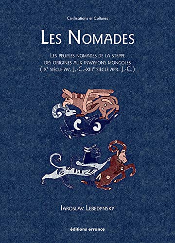 Télécharger Les nomades - fermeture et bascule vers 9782877726214: Les peuples nomades de la steppe des origines Francais PDF