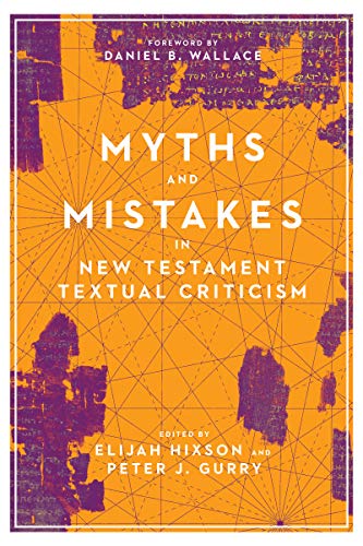 Myths And Mistakes In New Testament Textual Criticism #TOP12