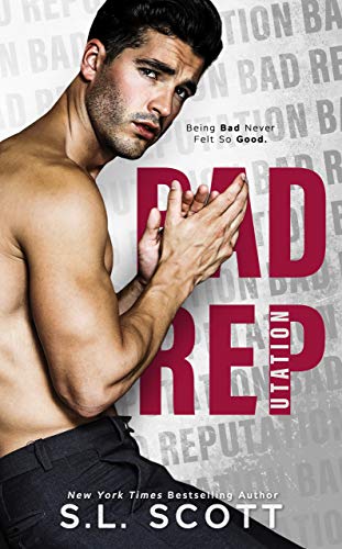 Bad Reputation: A Second Chance Billionaire Royal Romance by [S.L. Scott]