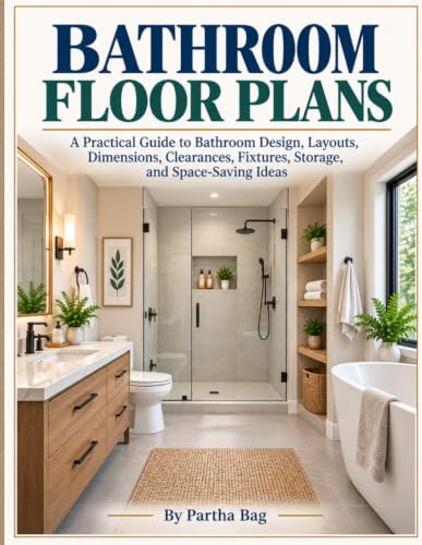 Bathroom Floor Plans: A Practical Guide to Bathroom Design, Layouts, Dimensions, Clearances...