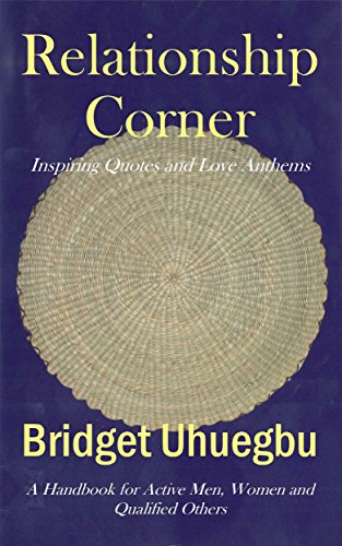 Relationship Corner Inspiring Quotes And Love Anthems A Handbook For Active Men Women And Qualified Others Kindle Edition By Uhuegbu Bridget Health Fitness Dieting Kindle Ebooks Amazon Com amazon com