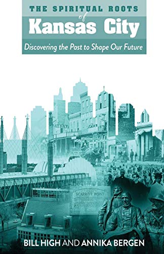 The Spiritual Roots of Kansas City: Discovering the Past to