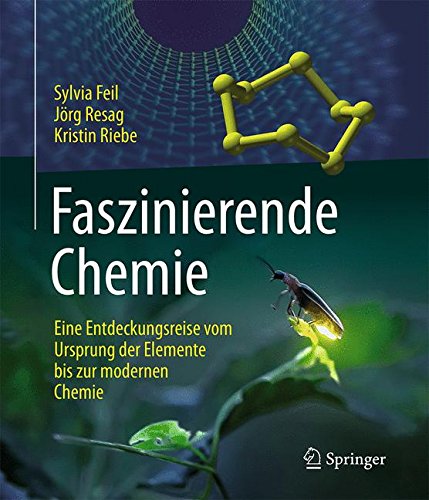 Faszinierende Chemie: Eine Entdeckungsreise vom Ursprung der Elemente bis zur modernen Chemie Faszinierende Chemie: Eine Entdeckungsreise vom Ursprung der Elemente bis zur modernen Chemie