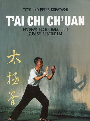 T'ai-chi-ch'uan. Ein praktisches Handbuch zum Selbststudium.